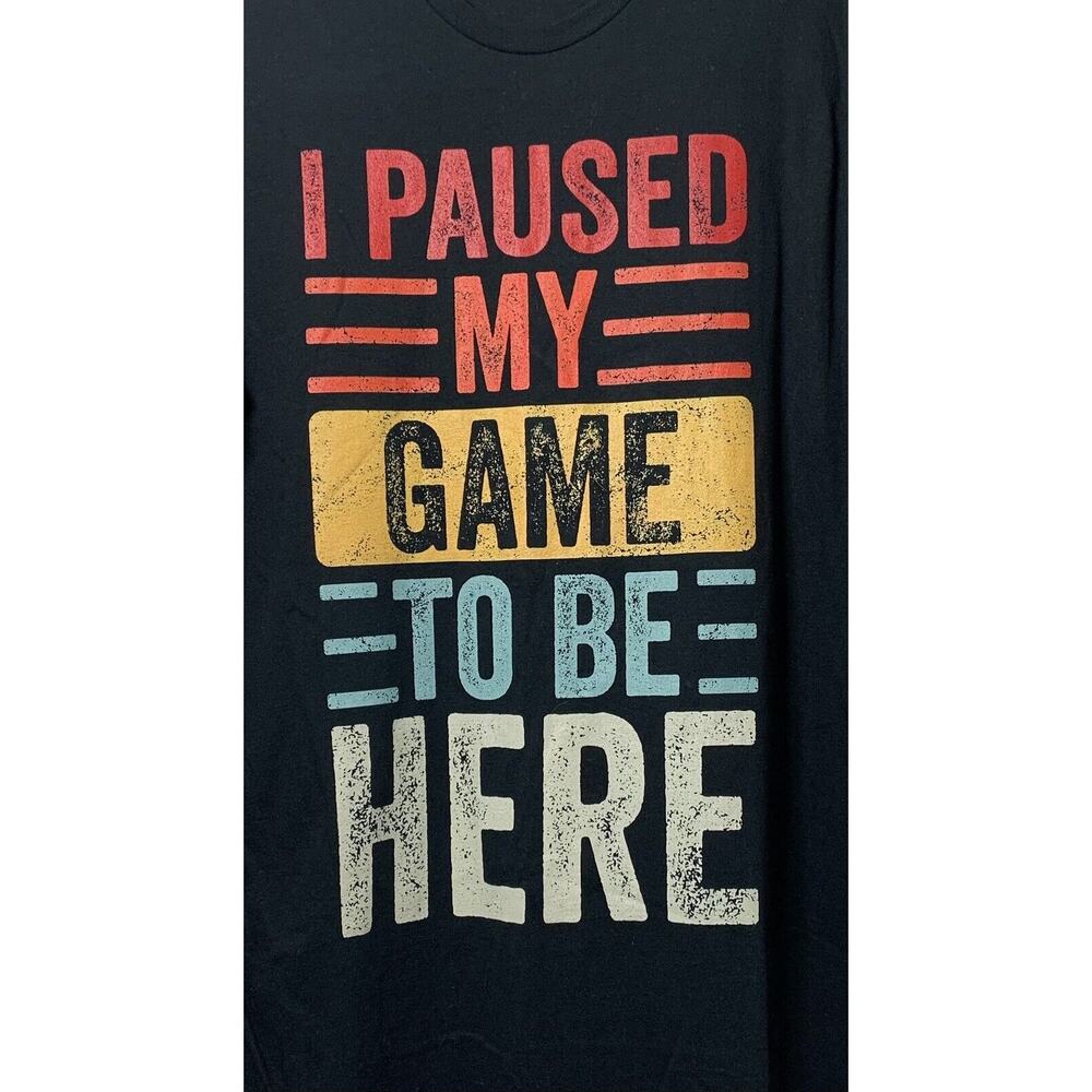 Gamer T Shirt Mens Large I Paused My Game To Be Here Gift Tee
